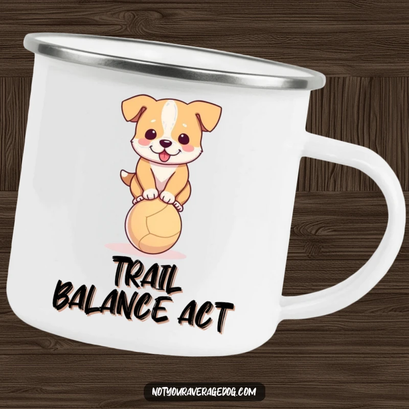 Funny camping mug with a dog hilariously trying to balance on a small ball, great for outdoors.