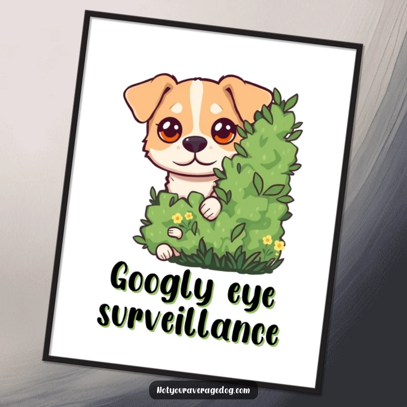 Funny Digital Art Print of a dog with exaggerated googly eyes peeking from behind a bush, full of playful surprise and comical charm.