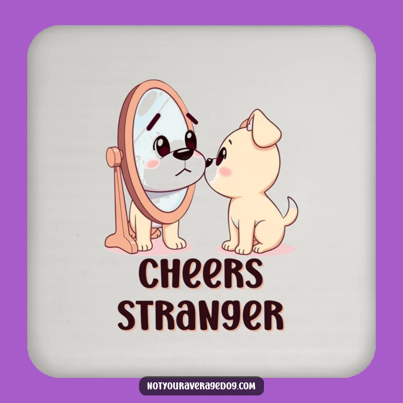 Funny Coaster Set: Dog Sees Stranger, Perfect Funny Gift