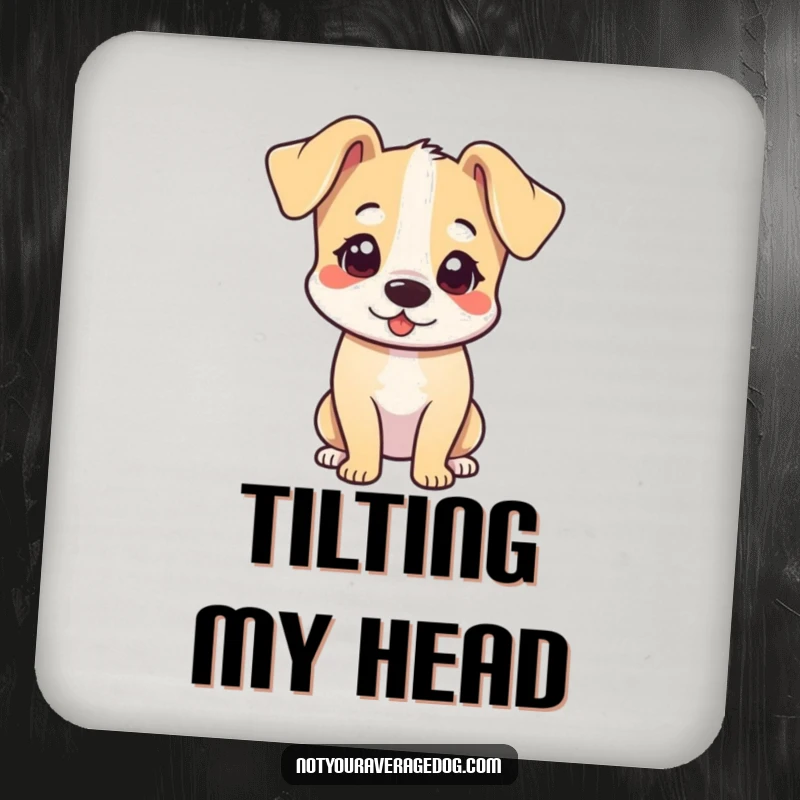 Funny drink coaster featuring a dog with its head tilted adorward and ears flopped adorably.