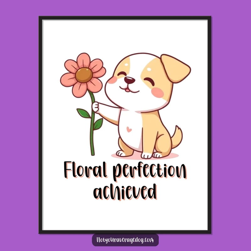 Funny Dog Flower Triumph Poster - Hilarious Canine Art Gift