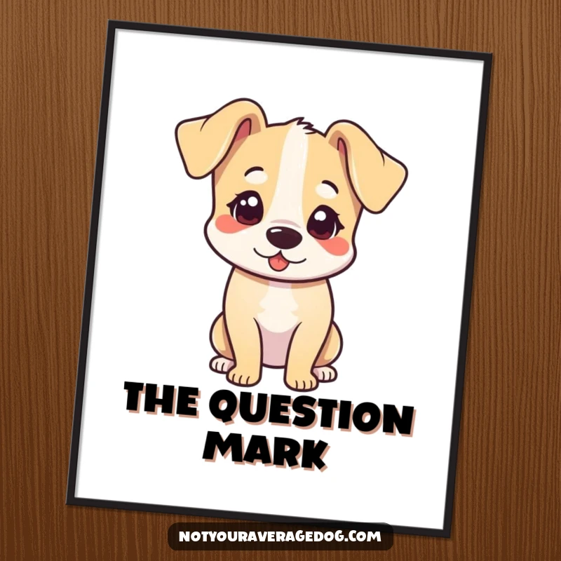 Funny poster of a dog with its head tilted and ears flopped adorward, looking cute and curious.