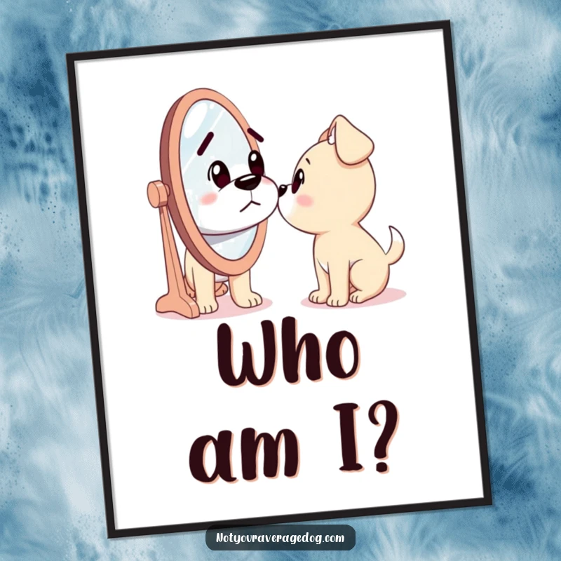 Funny poster art of a dog looking with utter confusion at a mirror, as if encountering a ridiculous stranger.