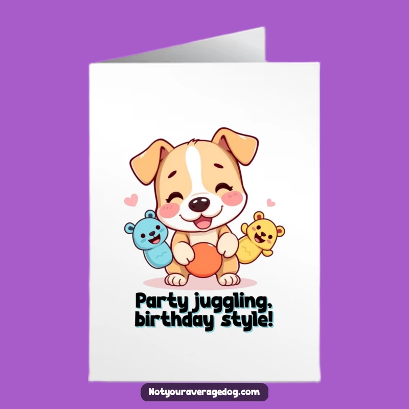 Free Printable Birthday Card: Juggling Dog Squeaky Toys Funny Downloadable Gift