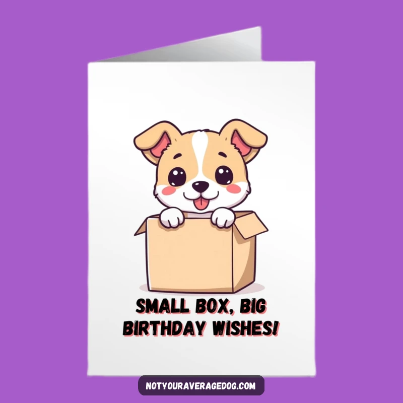 Free Printable Birthday Card: Dog stuck in box shouts Happy Birthday!