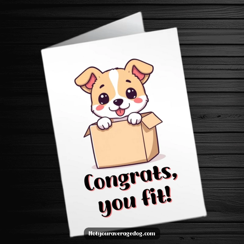 Funny Free Printable Congratulations card: A dog's head pops out of a comically small box, looking thrilled.