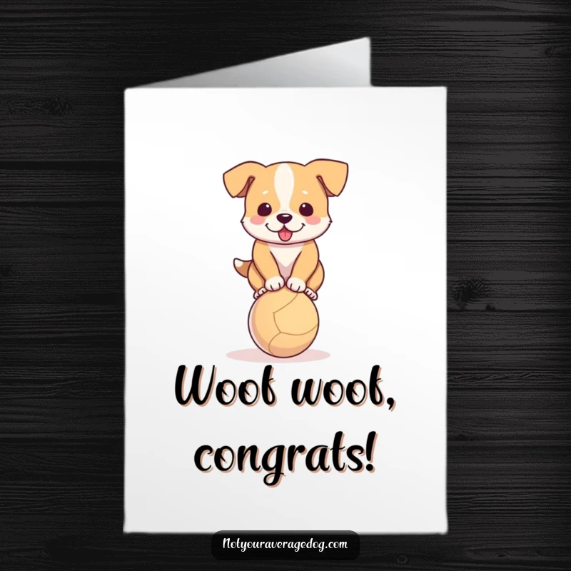 Free Printable Congratulations Card: A determined dog strains to balance on a tiny ball, symbolizing an impressive accomplishment.